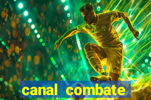 canal combate multicanais ao vivo